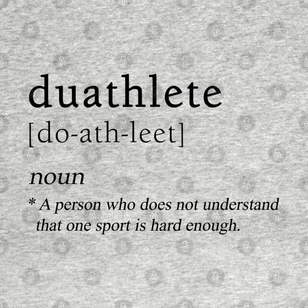 Duathtlete Definition | Duathlon Sport by shirtonaut